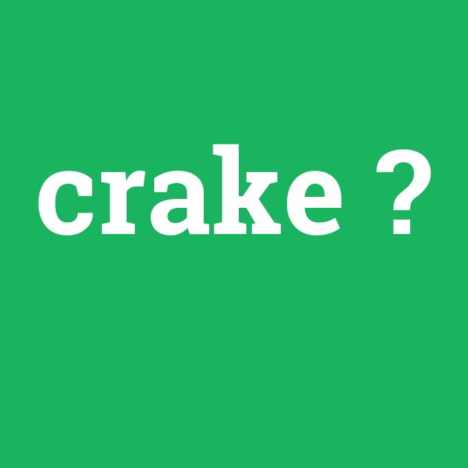 crake, crake nedir ,crake ne demek
