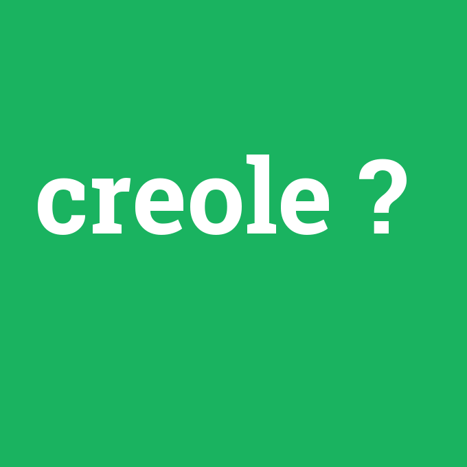 creole, creole nedir ,creole ne demek