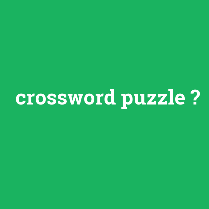 crossword puzzle, crossword puzzle nedir ,crossword puzzle ne demek