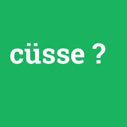 cüsse