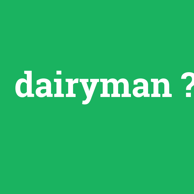 dairyman, dairyman nedir ,dairyman ne demek