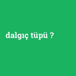 dalgıç tüpü