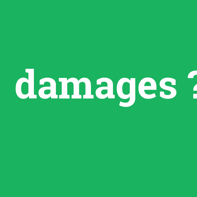 damages, damages nedir ,damages ne demek