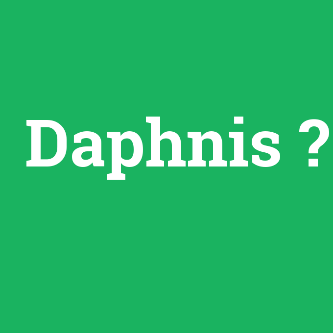 Daphnis, Daphnis nedir ,Daphnis ne demek