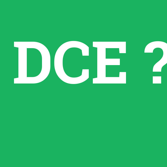 DCE, DCE nedir ,DCE ne demek