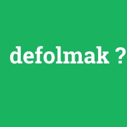 defolmak foto galeri
