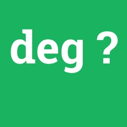 deg, deg nedir ,deg ne demek
