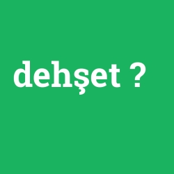 dehşet