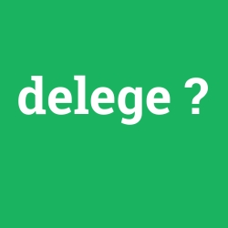 delege