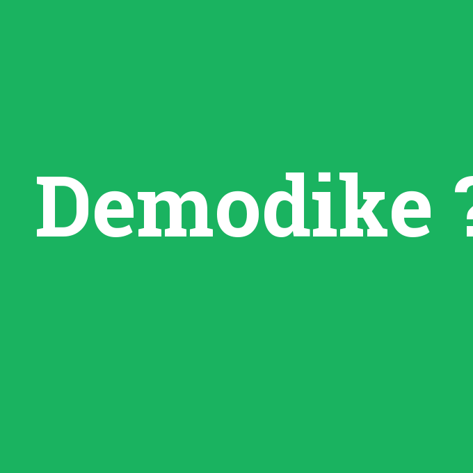 Demodike, Demodike nedir ,Demodike ne demek