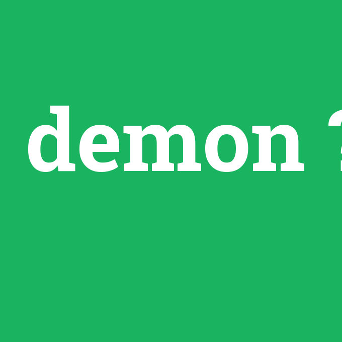 demon, demon nedir ,demon ne demek
