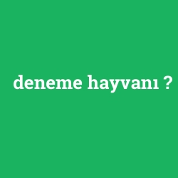 deneme hayvanı