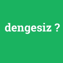 dengesiz