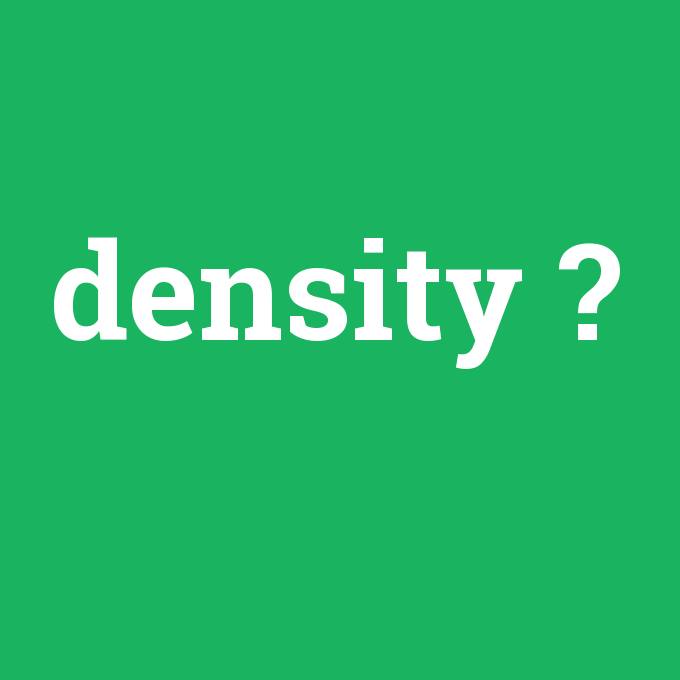 density, density nedir ,density ne demek