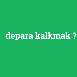 depara kalkmak