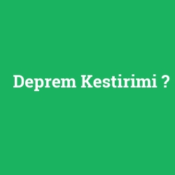Deprem Kestirimi foto galeri