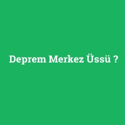 Deprem Merkez Üssü foto galeri