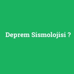 Deprem Sismolojisi