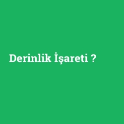 Derinlik İşareti