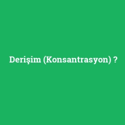 Derişim (Konsantrasyon)