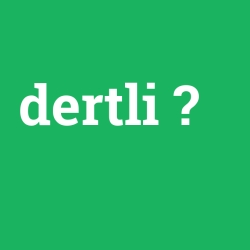 dertli
