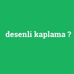 desenli kaplama