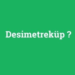 Desimetreküp