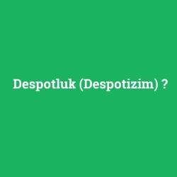 Despotluk (Despotizim)