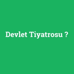 Devlet Tiyatrosu foto galeri