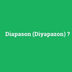 Diapason (Diyapazon)