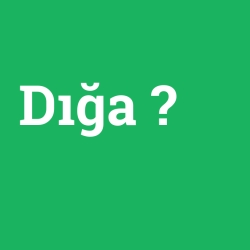 Dığa foto galeri