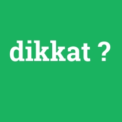 dikkat