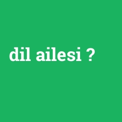 dil ailesi
