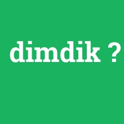 dimdik