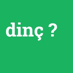 dinç
