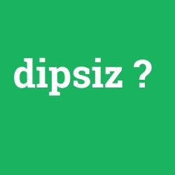 dipsiz
