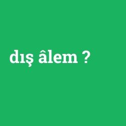 dış âlem foto galeri