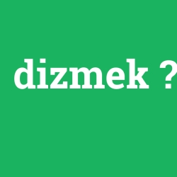 dizmek