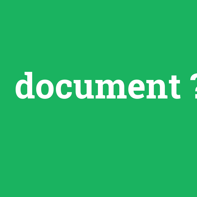 document, document nedir ,document ne demek