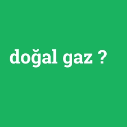 doğal gaz foto galeri