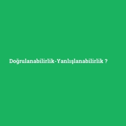 Doğrulanabilirlik-Yanlışlanabilirlik