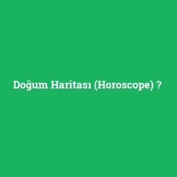 Doğum Haritası (Horoscope)