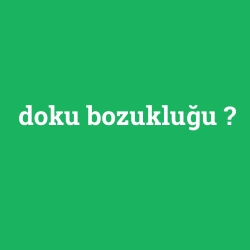 doku bozukluğu