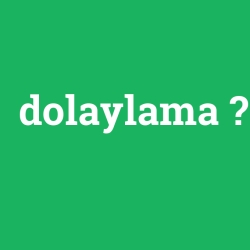 dolaylama foto galeri