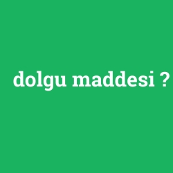 dolgu maddesi