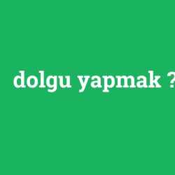dolgu yapmak