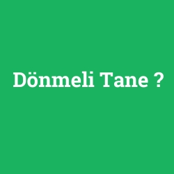 Dönmeli Tane foto galeri