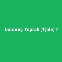 Donmuş Toprak (Tjale)