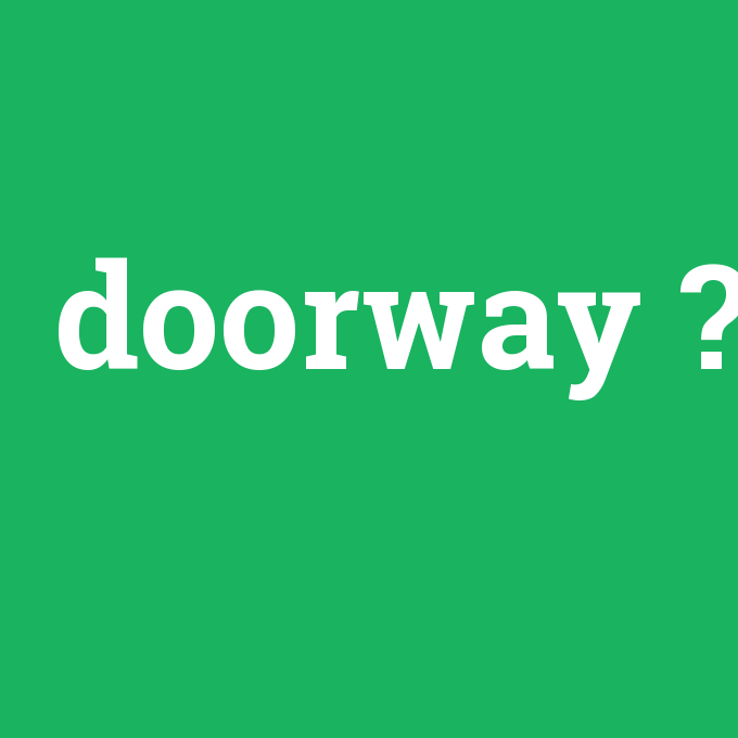 doorway, doorway nedir ,doorway ne demek