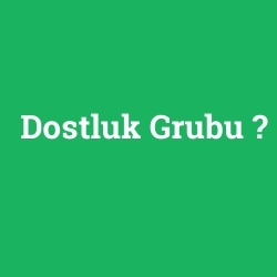 Dostluk Grubu foto galeri